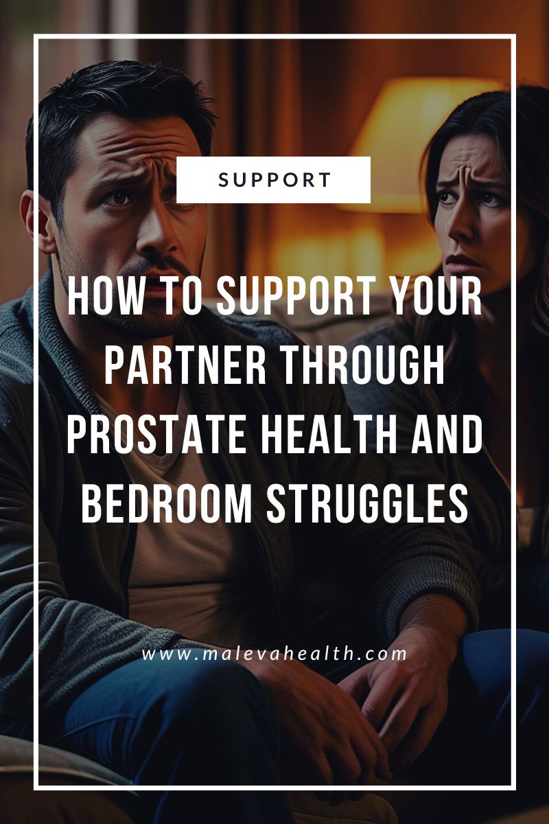 How to Support Your Partner Through Prostate Health and Bedroom Struggles
